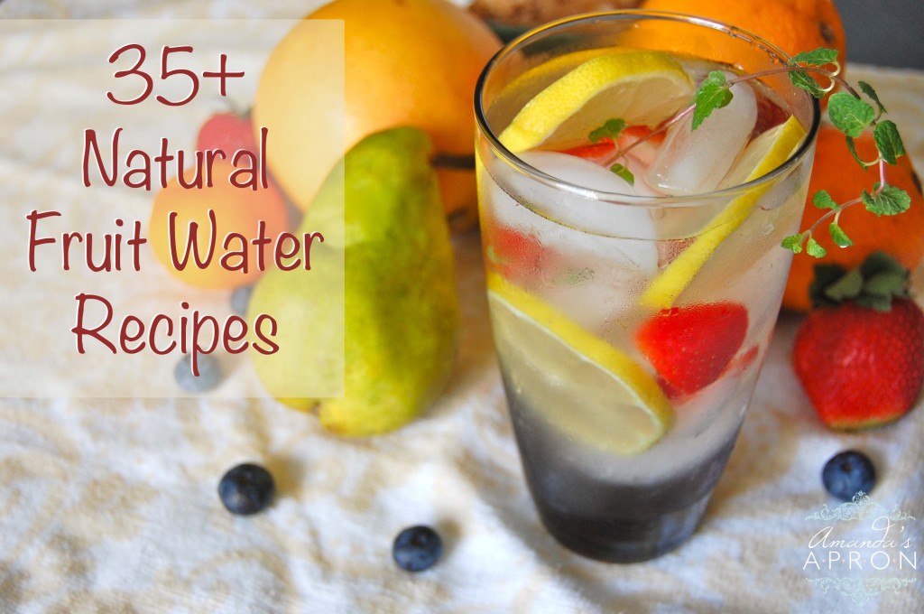 Over 35 Fruit Flavored Water Recipes from Amanda's Apron